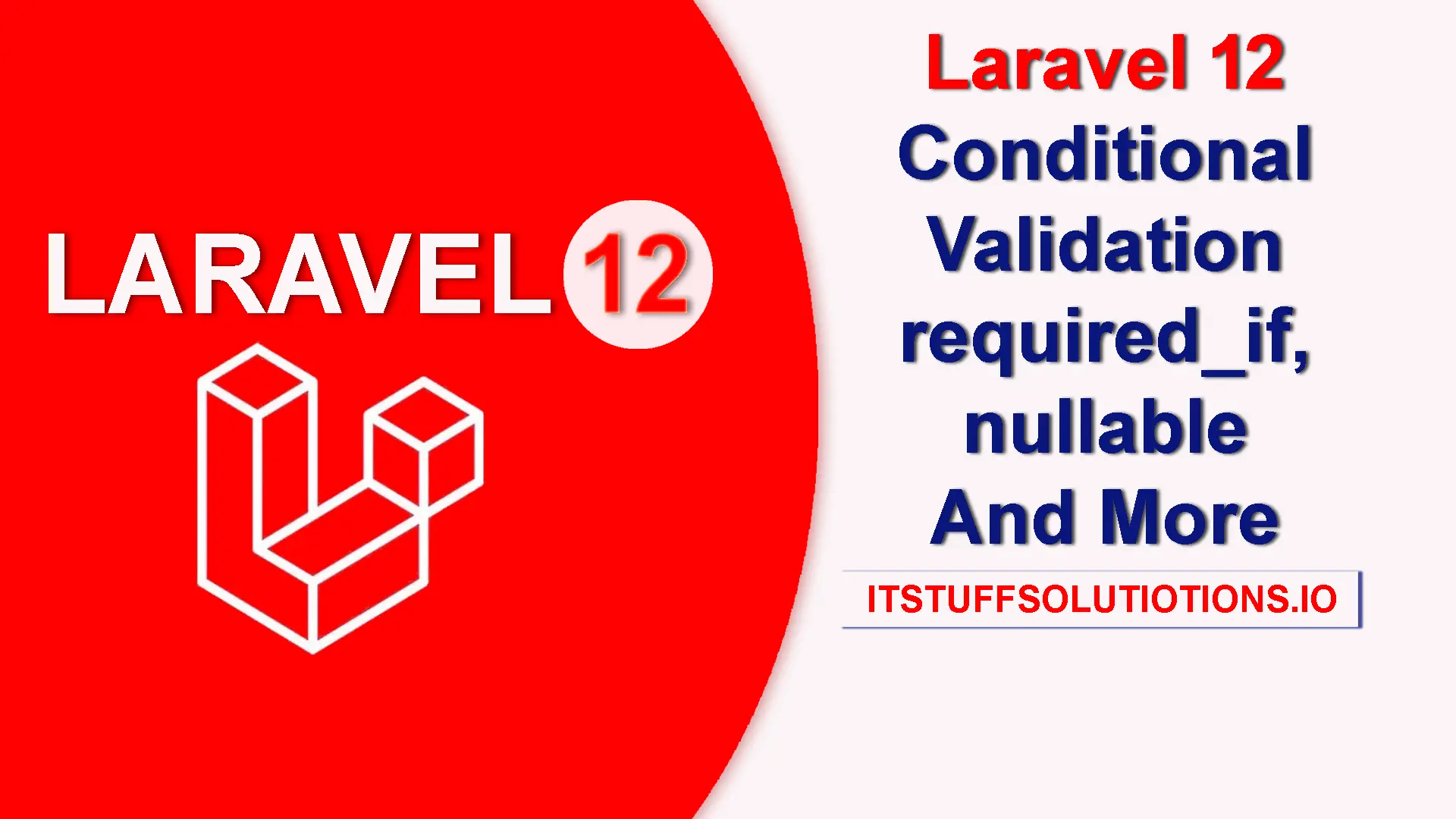 Laravel 12 Conditional Validation required_if,nullable And More
