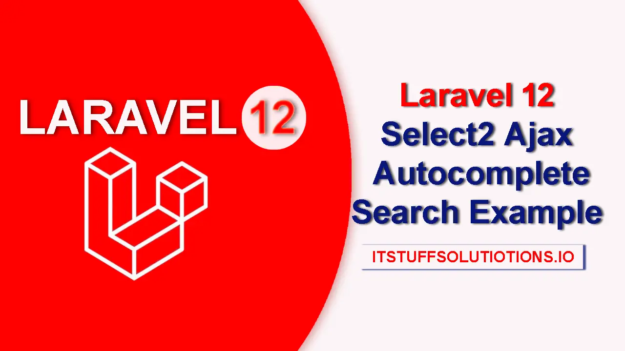 Laravel 12 Select2 Ajax Autocomplete Search Example