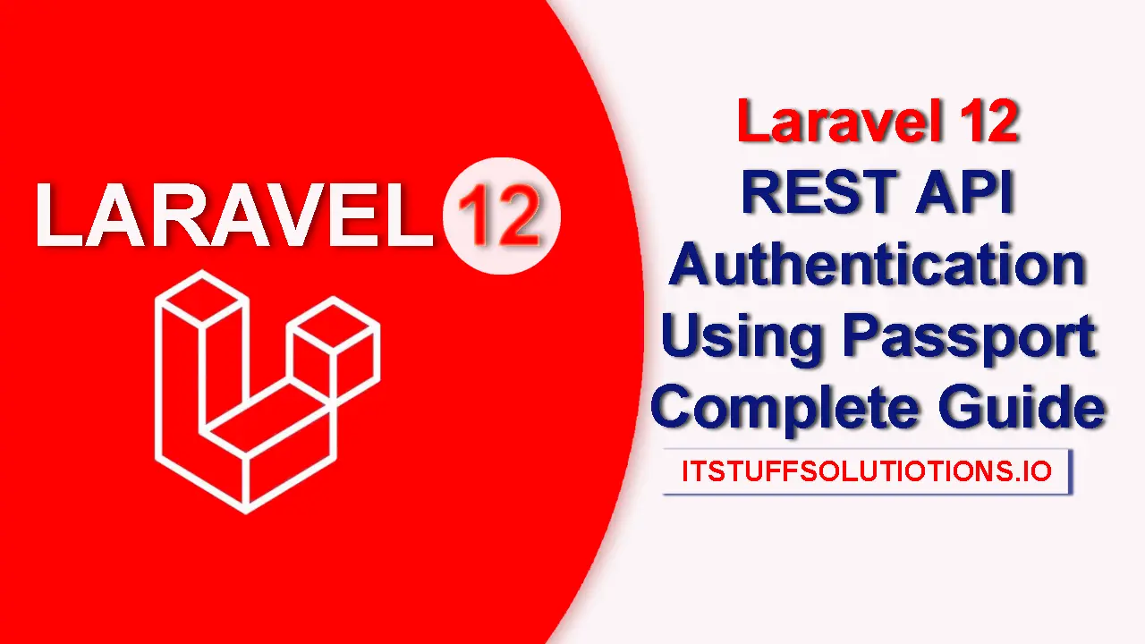 Laravel 12 REST API Authentication Using Passport Complete Guide