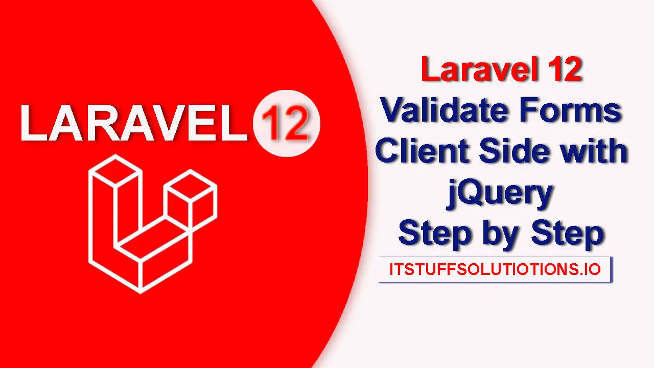 Laravel 12 Validate Forms on Client Side with jQuery Step by Step