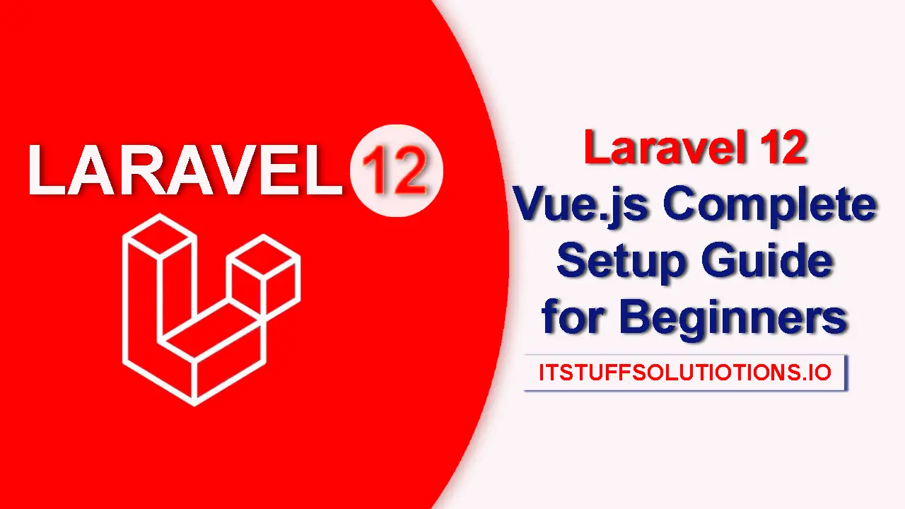 Laravel 12 with Vue.js Complete Setup Guide for Beginners