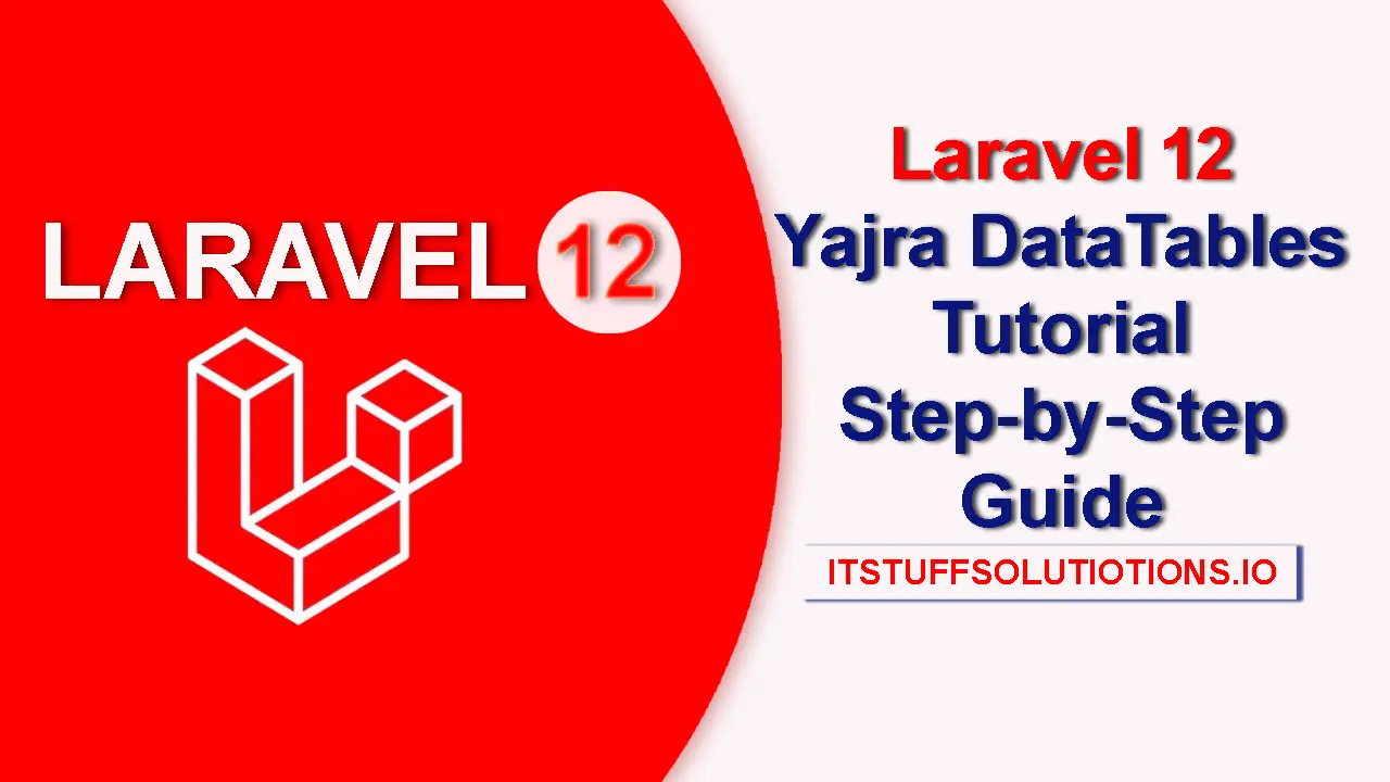 Laravel 12 Yajra DataTables Tutorial Step-by-Step Guide