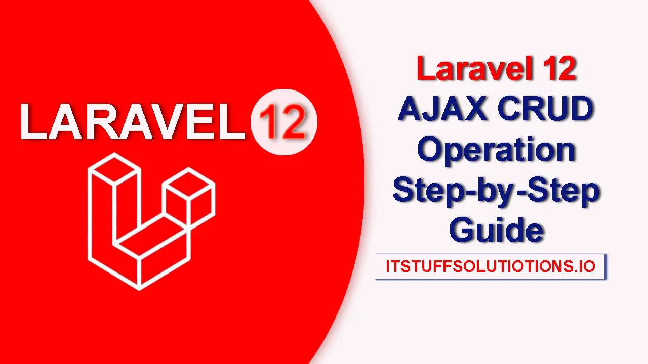 Laravel 12 AJAX CRUD Operation: Step-by-Step Guide