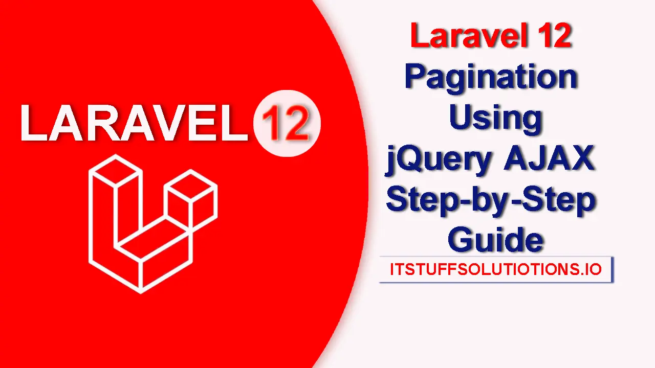 Laravel 12 Pagination Using jQuery AJAX Step-by-Step Guide