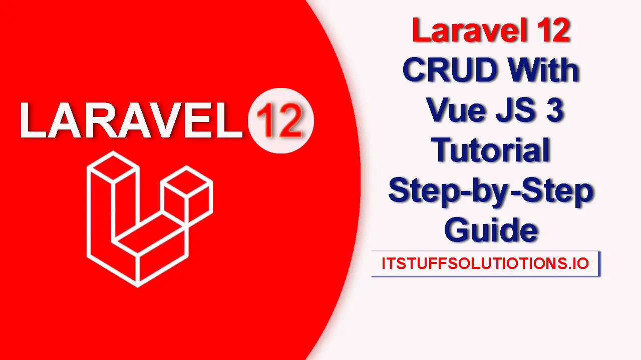 Laravel 12 CRUD With Vue JS 3 Tutorial Step-by-Step Guide
