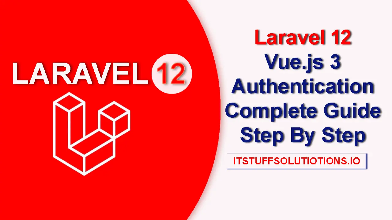 Laravel 12 with Vue.js 3 Authentication Complete Guide Step By Step