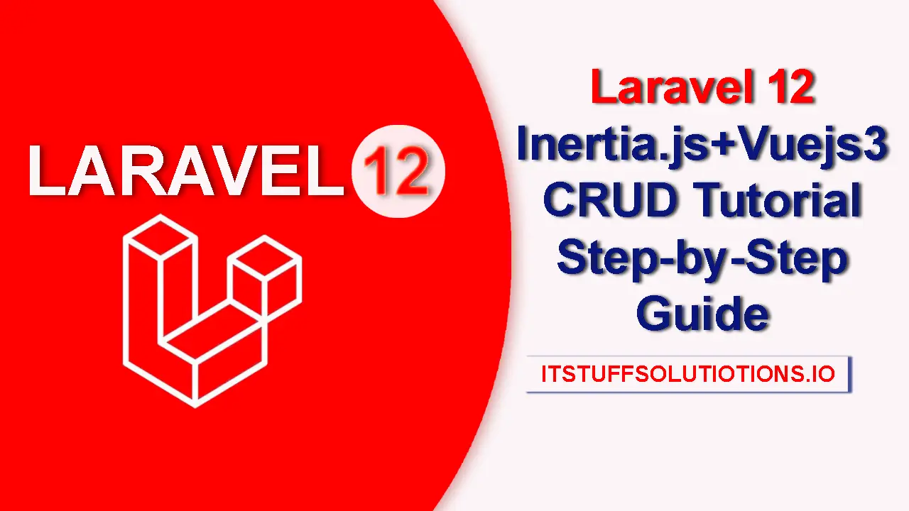 Laravel 12 Inertia.js+Vuejs3 CRUD Tutorial Step-by-Step Guide